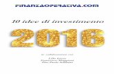 10 idee di investimento - Finanza Operativa · 2016-12-15 · “10 idee di investimento 2016” A cura di Floriana Liuni Hanno collaborato: Lillo Irrera - esperto di mercati obbligazionari