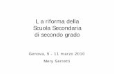 L a riforma della Scuola Secondaria di secondo grado · Scuola Secondaria di secondo grado Genova, 9 - 11 marzo 2010 Mery Serretti ... ambiente e territorio 1. Produzioni e trasformazioni