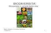 BIODIVERSITA’ · La biodiversità non è un fenomeno recente, ma è il frutto di 3 miliardi e mezzo di anni di evoluzione. In un certo senso la possiamo paragonare a una assicurazione,
