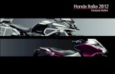 Honda Italia 2012 · 2019-03-15 · ziano le esportazioni con il modello XL125, mentre a raggiungere il Giappone per prima, nel 1987, è l’NS125. Nel 1994 la produzione si arricchisce