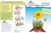 Il Compostaggio Domestico Guida al compostaggio domestico€¦ · Il compostaggio domestico conviene all’ambiente, al nostro orto, al nostro giardino e in qualche caso anche al