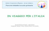 IN VIAGGIO PER L’ITALIAnuke.scuolerignanoincisa.it/Portals/0/percorsi primaria... · 2019-07-13 · IN VIAGGIO PER L’ITALIA. FASE INIZIALE • Attivazione delle preconoscenze: