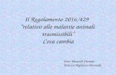Il Regolamento 2016/429 “relativo alle malattie animali ... della sicurezza...• stabilire norme di sanità animale a livello di Unione; • norme indispensabili, tra l'altro, per