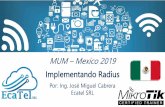 MUM Mexico 2019 Implementando Radius · En RouterOS figura como “Secret”,este debe ser igual tanto en el Cliente Radius como en el Servidor. 19 EcaTel SRL Derechos de Autor. Prohibido