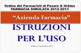 Ordine dei Farmacisti di Pesaro & Urbino FARMACIA SIMULATA ... · A, come AZIENDA La Farmacia, come ogni impresa che genera un profitto per chi la gestisce, è da considerarsi a tutti
