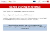 Bando Start Up Innovative - architettimassacarrara.it · Bando aperto in via continuativa (graduatorie trimestrali) Risorse disponibili: piano finanziario POR 6,4 mln€ Progetti