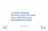 LA NUOVA ERA DEL FOTOVOLTAICO ITALIANO: … Solare Italia.pdfSEN 2017: Progetti GSE - Fotovoltaico Quota 70 2015 23 TWh 2017 2030 -5,9%- 25% - 7,3% + 9,3% Stima dell’andamento con