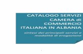 CATALOGO SERVIZI CAMERA di COMMERCIO ITALIANA IN …ccia.al/wp-content/uploads/2020/02/Catalogo... · lo stabilirsi di relazioni tra la Camera e i suoi clienti (Imprese, PA) sulla