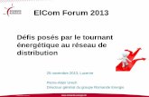 ElCom Forum 2013 · © ROMANDE ENERGIE  ElCom Forum 2013 Défis posés par le tournant énergétique au réseau de distribution 25 novembre 2013, Lucerne Pierre ...