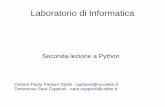Laboratorio di Informaticazuppirol/seconda_lezione.pdf · Seconda lezione a Python Dottore Paolo Parisen Toldin - parisent@cs.unibo.it Dottoressa Sara Zuppiroli - sara.zuppiroli@unibo.it.