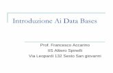 Introduzione Ai Data Bases - Prof.Accarino Ai DataBase… · Introduzione Ai Data Bases Prof. Francesco Accarino IIS Altiero Spinelli Via Leopardi 132 Sesto San giovanni. ... Database