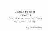 Matlab Pdetool Lezione 4 · Matlab Pdetool Lezione 4 Mutua induttanza con ferro e Correnti Indotte Ing. Flavio Calvano