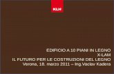 EDIFICIO A 10 PIANI IN LEGNO X-LAM IL FUTURO PER LE … · 2011-03-22 · EDIFICIO A 10 PIANI IN LEGNO X-LAM IL FUTURO PER LE COSTRUZIONI DEL LEGNO Verona, 18. marzo 2011 –Ing.Vaclav