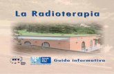 Centro di Radioterapia Azienda USL 4 Pratoallegati.usl4.toscana.it/dl/20100210120927991/guida-radioterapia.pdf · La radioterapia è una delle principali modalità terapeutiche adottate