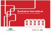 Solare termico - Legambiente€¦ · Un impianto solare termico ben dimensionato riesce a coprire totalmente il fabbisogno di acqua calda sanitaria nei sei mesi più caldi, mentre