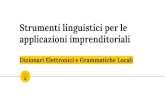 Strumenti linguistici per le applicazioni imprenditoriali...Risorse Lessicali per l’NLP Sdic_it è il dizionario elettronico delle parole semplici dell’Italiano, ha più di 129.000