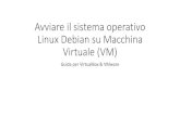 Avviare il sistema operativo Linux Debian su Macchina ... · PDF file Selezionare Sistema Operativo «Linux», Versione «Debian 8.x». Cliccare su «Next» Specificare, a piacimento,