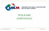 WELFARE AZIENDALE · 2018-05-17 · 5 Il welfare aziendale è un sistema di “benessere” privato in misura aggiuntiva rispetto a quello pubblico già esistente e percepito dallo