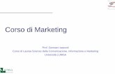 Corso di Marketing - Università di Roma LUMSA CAP 1.pdf · La funzione aziendale che si pone come interfaccia tra l’azienda è il mercato di riferimento è il marketing che si