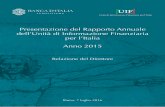 Presentazione del Rapporto Annuale dell’Unità di ... · anno 2015 Rapporto annuale Roma, 7 luglio 2016 Relazione del Direttore Presentazione del Rapporto Annuale dell’Unità