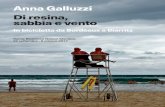 Anna Galluzzi Di resina, sabbia e vento · boschivi, lacustri e marini. Su questi paesaggi odorosi di resina e di aria salmastra, è il vento che governa le sorti degli uomini e della