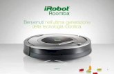 Benvenuti nell’ultima generazione della tecnologia robotica. · Benvenuti nell’ultima generazione della tecnologia robotica | 20 21 | Roomba serie 700. Nuove funzioni e sviluppo