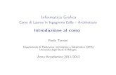 Informatica Grafica Corso di Laurea in Ingegneria Edile ...lia.deis.unibo.it/.../00_INTRODUZIONE.pdfInformaticaGraﬁca CorsodiLaureainIngegneriaEdile–Architettura Introduzione al