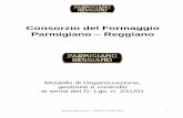 Consorzio del Formaggio Parmigiano Reggiano · Il Consorzio del Formaggio Parmigiano – Reggiano (anche “Consorzio”) è un Consorzio volontario costituito ai sensi degli artt.