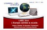 LABEL 2010 L’Europa cambia la scuola · 2014-07-11 · Microsoft PowerPoint - Presentazione3.ppt Author: Administrator Created Date: 10/21/2010 1:31:35 PM ...