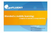 Blendede mobile learning - Este Meregalli.pdf · 2016-01-11 · Andrea Meregalli Sales Executive Email ameregalli@gofluent.com Phone +39 02 33 94 91 35 Web Blendede mobile learning: