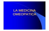 LA MEDICINA OMEOPATICA · 2015-04-16 · base della medicina omeopatica. Il termine infatti deriva dalle parole greche “omeos ”, che vuol dire simile, e “pathos ” ovvero sofferenza,