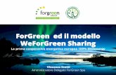 ForGreen ed il modello WeForGreen Sharing · 2017-03-23 · Il modello della cooperativa energetica Il modello si basa sulla condivisione di impianti per produrre energia e portare