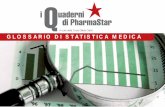 A cura della D.ssa Giliola Calori - PharmaStarpharmastar.it/.../Quaderno_Glossario_Statistica... · GLOSSARIO DI STATISTICA MEDICA! INVIA IL QUADERNO PER E-MAIL AI TUOI COLLEGHI.