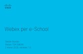 Webex per e-School - DTLAB Unina · PDF file Focus su collaborazione real-time tra docente e studenti con audio/video, condivisione delle applicazioni, contenuti multimediali, annotazione