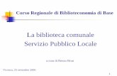 La biblioteca comunale Servizio Pubblico Locale · 2006-09-26 · - Linee guida IFLA/Unesco sulle biblioteche pubbliche, 2002. 6 Prospettiva organizzativa-gestionale