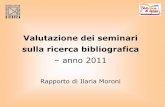 Valutazione dei seminari sulla ricerca bibliograficaeprints.rclis.org/16723/2/Seminari 2011_rapporto.pdf · 2012-12-17 · ciascuno, di cui 10 sulla ricerca di libri per argomento