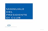 MANUALE DEL PRESIDENTE DI CLUB · 2016-10-12 · Il compito principale del presidente di club è di dirigere il club, assicurandosi che tutto funzioni in modo corretto. Un club efﬁ
