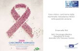 Caso clinico: carcinoma della mammella metastatico HER2+ nella … · 2019-10-07 · Azienda USL Toscana Centro Caso clinico: carcinoma della mammella metastatico HER2+ ... • Visita