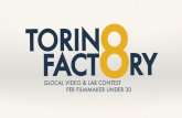 PRESENTAZIONE TOFA 16/9€¦ · PRESENTAZIONE PROGETTO TORINO FACTORY Lab Contest per Filmmaker Under 30 1 CONTEST 8 TROUPE 8 TUTOR 8 QUARTIERI 8 FILM 1 SEZIONE AL TORINO FILM FESTIVAL.