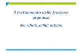 Il trattamento della frazione organica dei rifiuti solidi urbani organica.pdf · 2010-11-30 · Caratteristiche dei rifiuti organici frazione umida:componente dei rifiuti urbani costituita