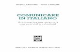 COMUNICARE IN ITALIANO · 2016-03-15 · Grammatica per stranieri con esercizi e soluzioni ... Il volume è suddiviso in 21 capitoli e ogni capitolo è dedicato alla presentazione