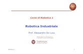 Robotica Industriale - uniroma1.itRobotica 1 16 Robot industriale e annessi 1. Robot Comau SMART H 2. Controllore C3G Plus 3. Box controllo saldatura 4. Software applicativo 5. Supply
