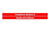 Vodafone Station 2 Guida all’utilizzo€¦ · 2 Come si installa la Vodafone Station 2 All’internodellaVodafone Station 2 e’ presenteun wizard diinstallazioneguidata. Per iniziarea