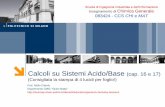 Calcoli su Sistemi Acido/Base - Politecnico di Milano · 2018-09-30 · Calcoli su Sistemi Acido/Base (cap. 16 e 17) ... a è la costante di “dissociazione acida” - cioè la costante