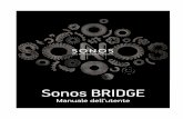 Sonos BRIDGE · Sonos BRIDGE Il BRIDGE è un accessorio che si collega al router di casa per creare una rete wireless dedicata esclusivamente al sistema Sonos, garantendo così prestazioni