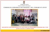 Città di Lecce · 2016-10-17 · della vita dei bambini e dei ragazzi; 3. Promuovere nuove iniziative sulla base delle esigenze e dei diritti dei bambini; Il Consiglio Comunale dei