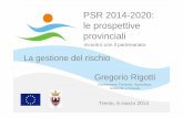PSR 2014-2020: le prospettive provinciali · •Entrata in vigore 1°gennaio 2015 per sistema consulenza aziendale, nuova condizionalità, sistema integrato di gestione e controllo.