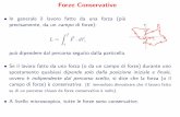 Forze Conservative - Uniudgiannozz/Corsi/FisGen/Slides/Lez8.pdf · Forze Conservative e non Sono esempi di forze conservative: La forza gravitazionale (forza peso) La forza elastica