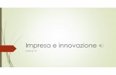Lezione 10 - units.it · 2020-04-28 · Impresa, innovazione, R&S I laboratori di Ricerca e Sviluppo Innovazione e ricerca in Italia Spese in ricerca, numero di brevetti, perdita