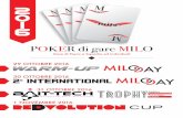 Locandina Poker Milo - test.milo.ittest.milo.it/images/blog/Loc Poker Milo IT.pdf · 29 OTTOBRE 2016 La partecipazione è riservata ai soli sponsorizzati MILO con sole attrezzature